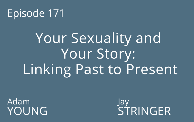 Your Sexuality and Your Story: Linking Past to Present